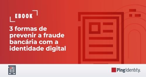 3 formas de prevenir a fraude bancária com a identidade digital