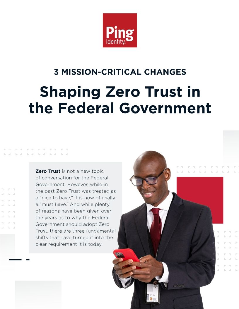 3 Mission-Critical Changes Shaping Zero Trust in the Federal Government