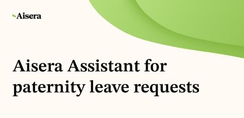 Aisera Assistant for Paternity Leave Requests