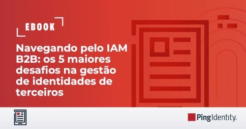 Navegando pelo IAM B2B: os 5 maiores desafios na gestão de identidades de terceiros