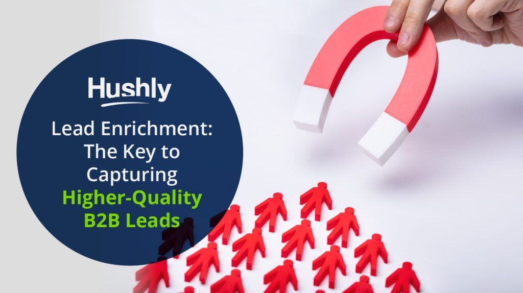 How Lead Enrichment Strategy Captures Higher-Quality B2B Leads