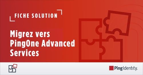 Migrez vers PingOne Advanced Services