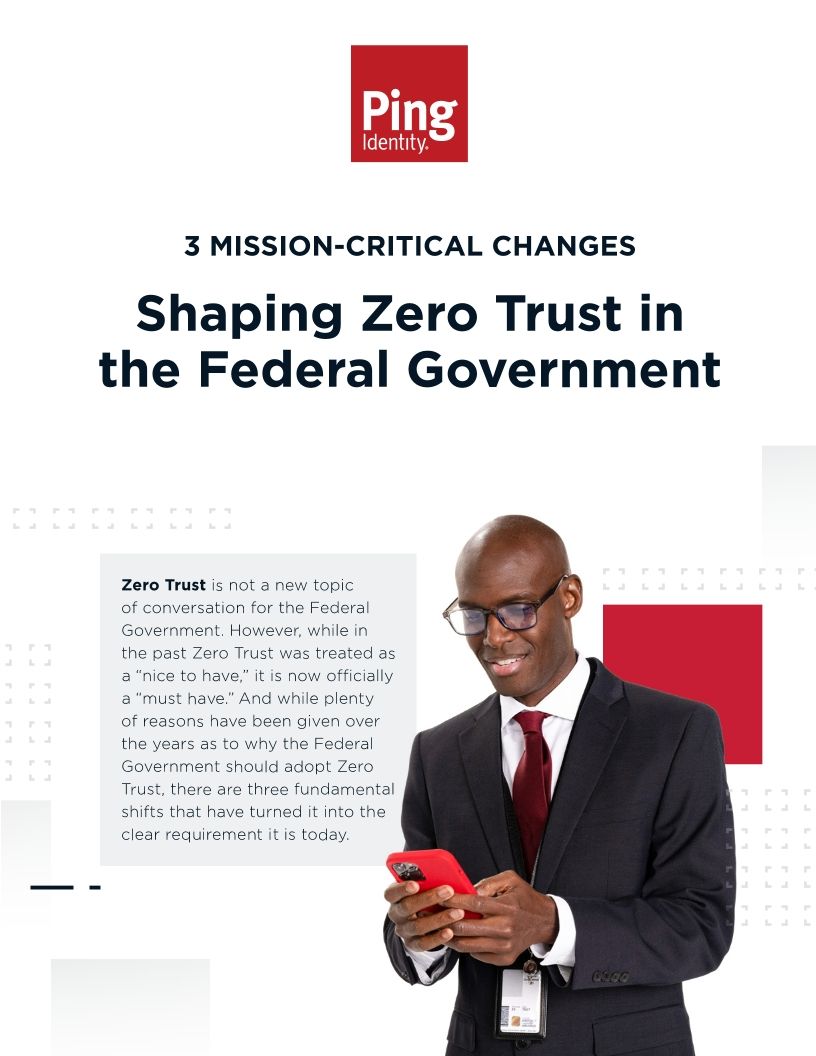 3 Mission-Critical Changes Shaping Zero Trust in the Federal Government