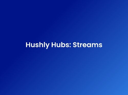 Hushly Hubs: Streams