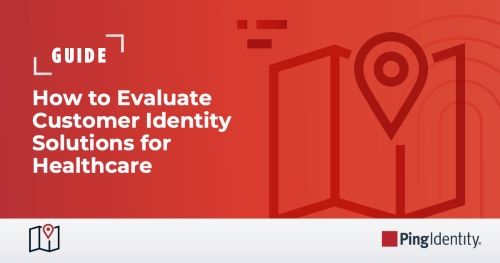 How to Evaluate Customer Identity Solutions for Healthcare