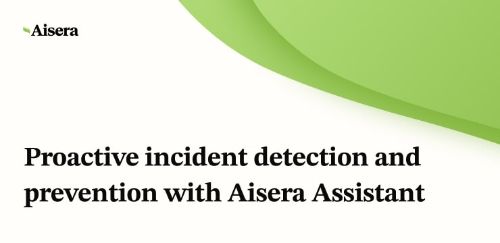 Proactive incident detection and prevention with Aisera Assistant