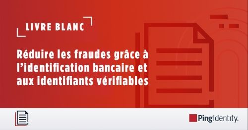 Réduire les fraudes grâce à l’identification bancaire et aux identifiants vérifiables
