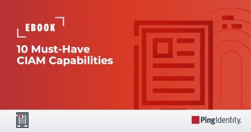 10 Must-Have CIAM Capabilities