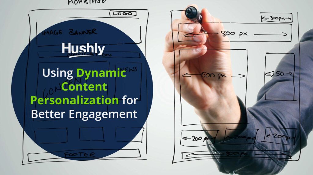 Using Dynamic Content Personalization for Better Engagement