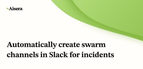 Automatically create swarm channels in Slack for incidents