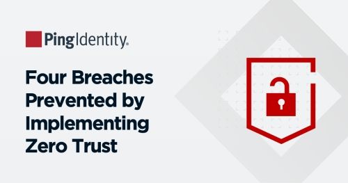 Four Breaches That Could Have Been Prevented with Zero Trust