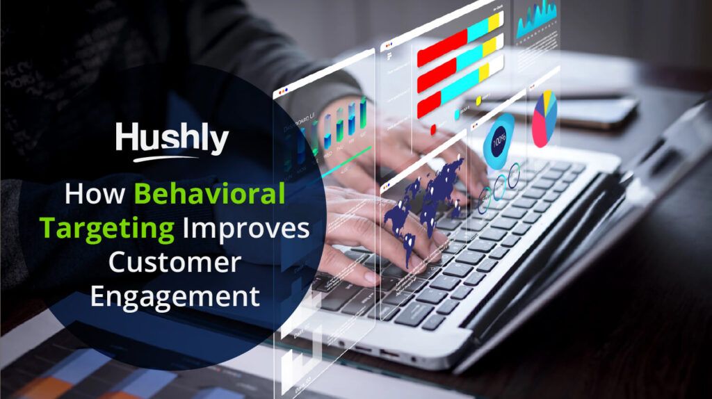 How Behavioral Targeting Improves Customer Engagement
