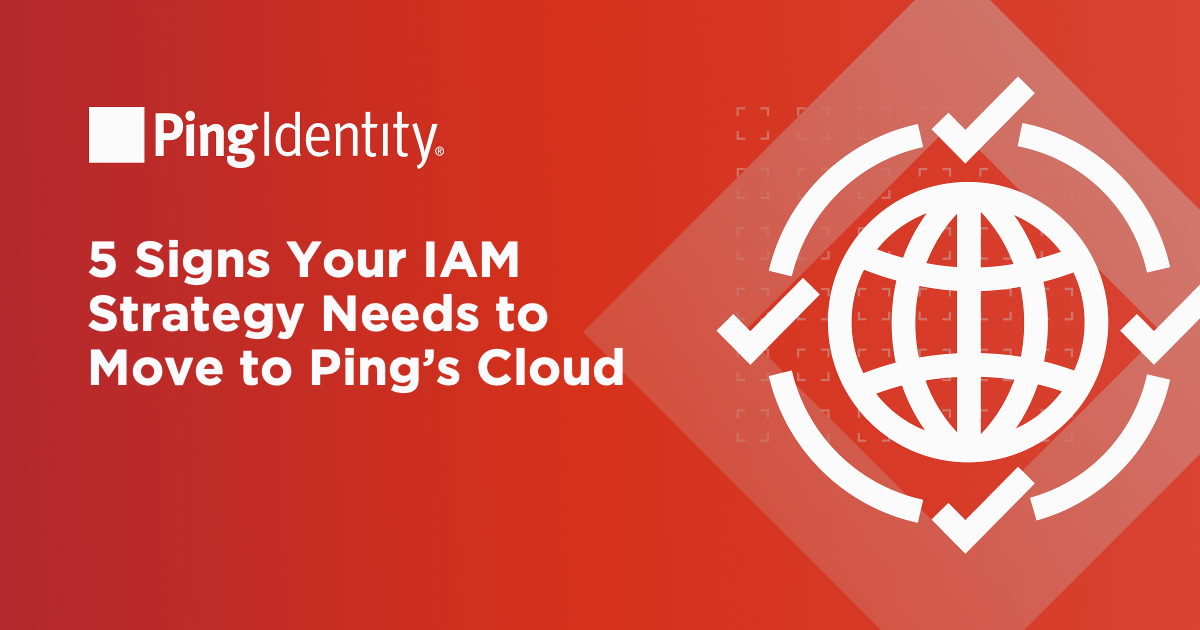 5 Signs Your IAM Strategy Should Move to the Cloud