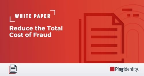 Reduce the Total Cost of Fraud