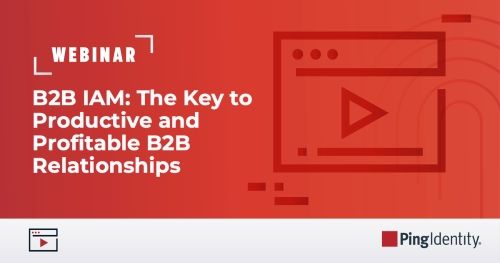 B2B IAM: The Key to Productive and Profitable B2B Relationships