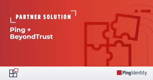 Ping + BeyondTrust: End-to-End Zero Trust