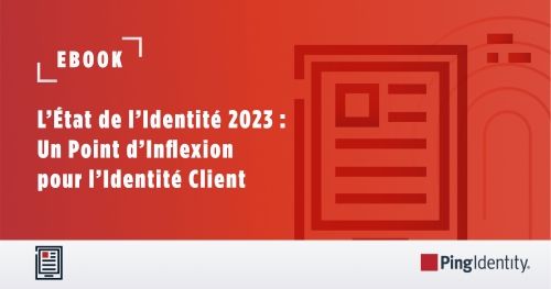 L’État de l’Identité 2023 : Un Point d’Inflexion pour l’Identité Client