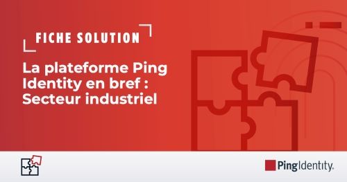La plateforme Ping Identity en bref : Secteur industriel