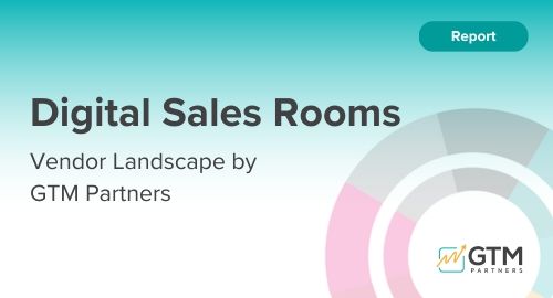 Digital Sales Rooms: Vendor Landscape by GTM Partners