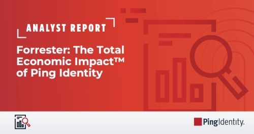 Forrester: The Total Economic Impact&trade; of Ping Identity