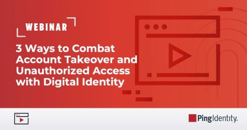3 Ways to Combat Account Takeover and Unauthorized Access with Digital Identity