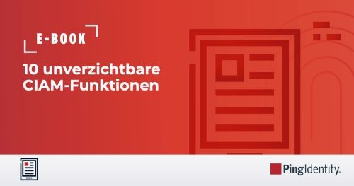 10 unverzichtbare CIAM-Funktionen