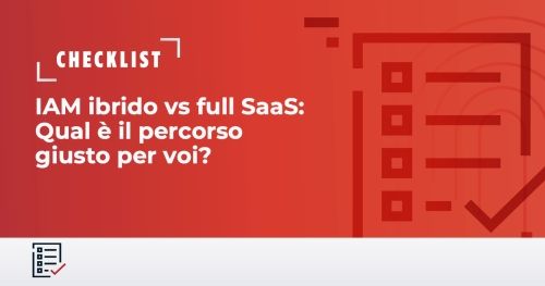 IAM ibrido vs full SaaS: Qual &egrave; il percorso giusto per voi?