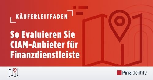 So Evaluieren Sie CIAM-Anbieter für Finanzdienstleiste