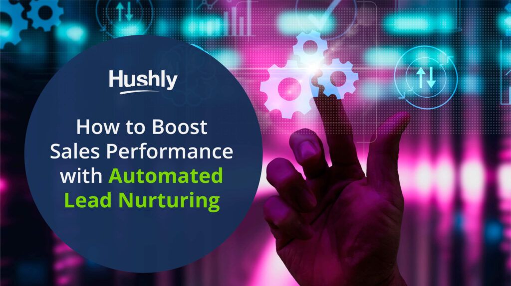 How to Boost Sales Performance with Automated Lead Nurturing