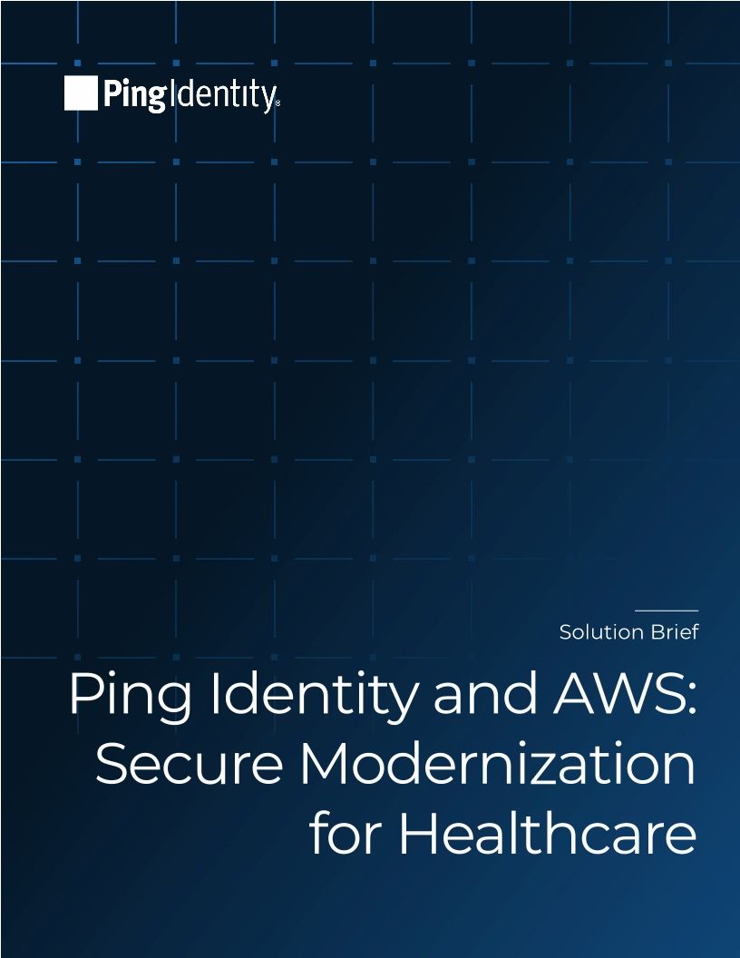 Ping Identity and AWS: Secure Modernization for Healthcare