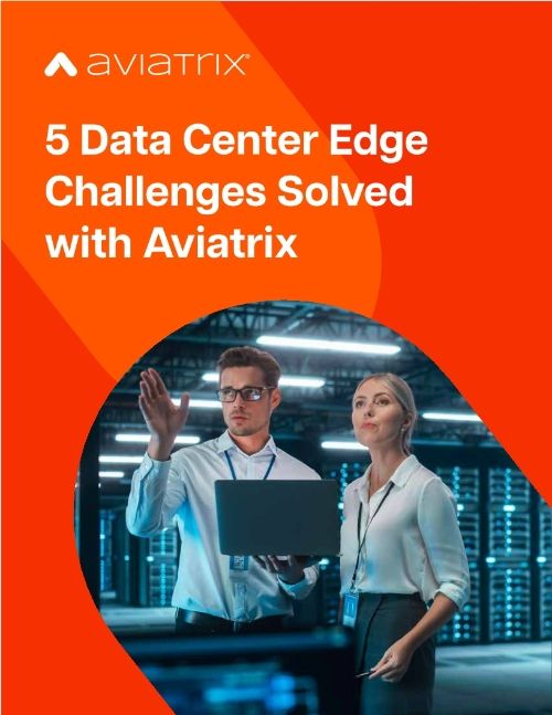 5 Data Center Edge Challenges Solved with Aviatrix