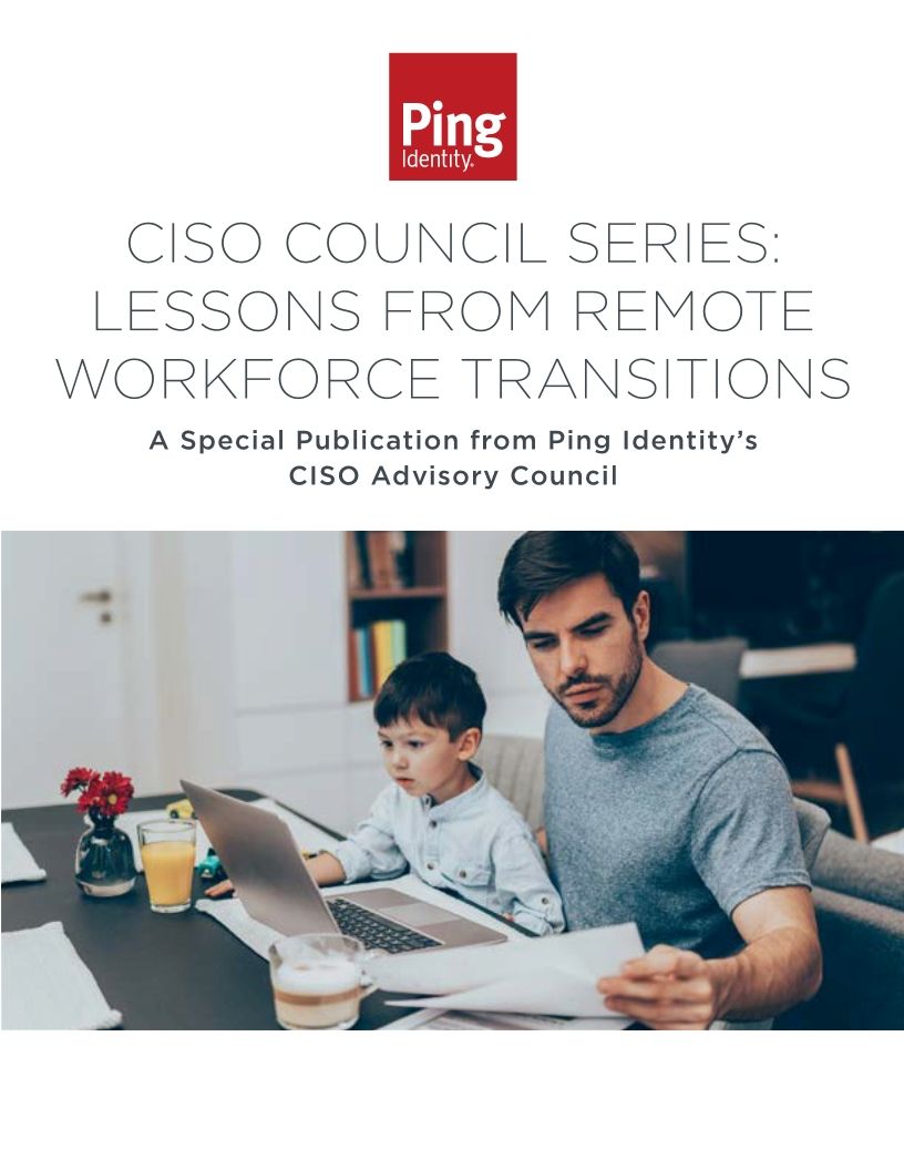 CISO Council Series: Lessons From Remote Workforce Transitions