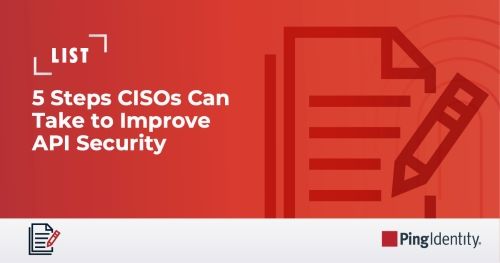 5 Steps CISOs Can Take to Improve API Security