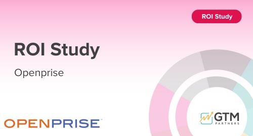 Openprise ROI Study by GTM Partners