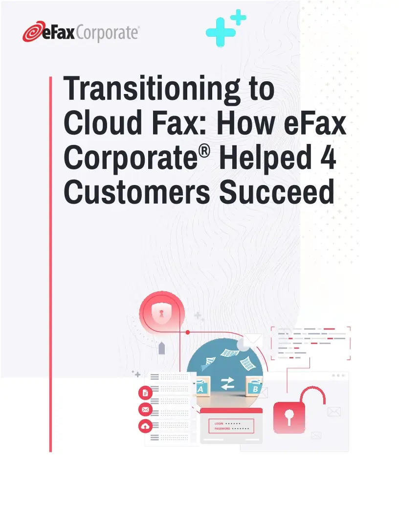 Transitioning to Cloud Fax: How eFax Helped 4 Customers Succeed