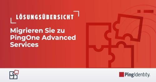 Migrieren Sie zu PingOne Advanced Services