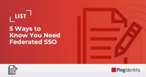 5 Ways to Know You Need Federated SSO