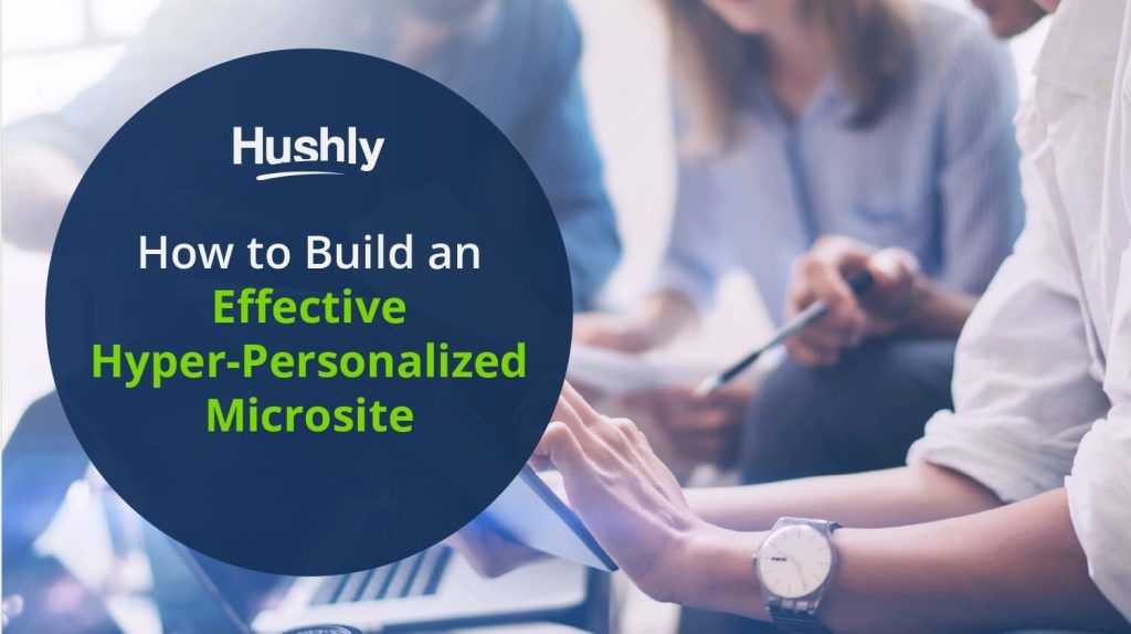 How to Build an Effective Hyper-Personalized Microsite